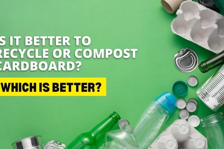 Is it Better to Recycle or Compost Cardboard