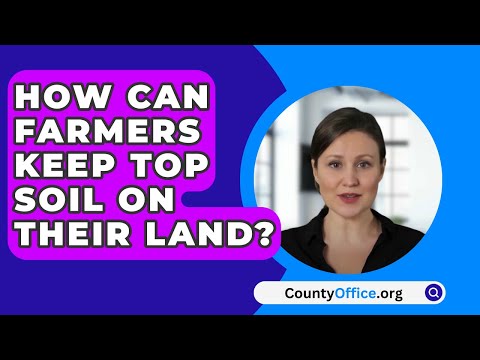 How Can Farmers Keep Topsoil on Their Land