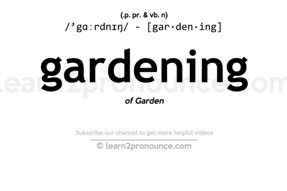 How to Pronounce Gardening