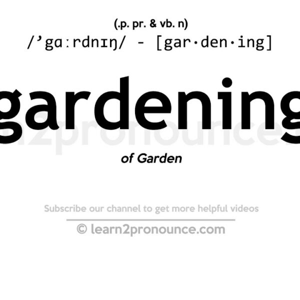 How to Pronounce Gardening